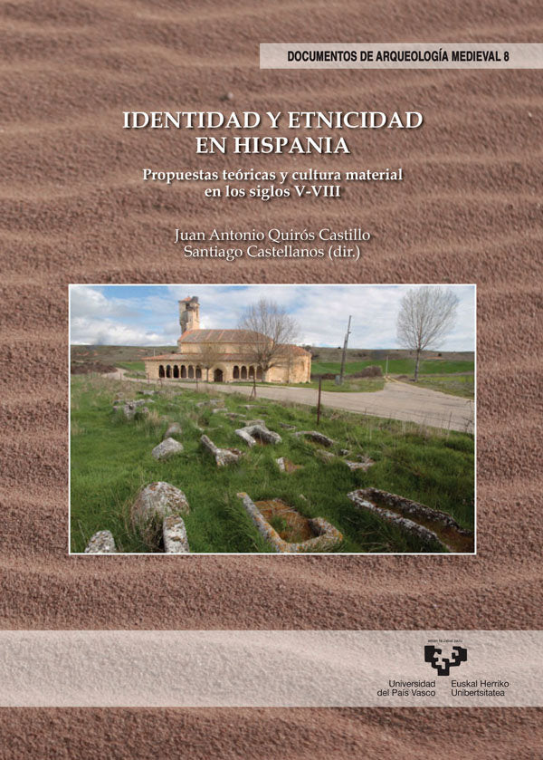 Identidad y etnicidad en Hispania. Propuestas teóricas y cultura material en los siglos V-VIII, de QUIRóS CASTILLO, JUAN ANTO