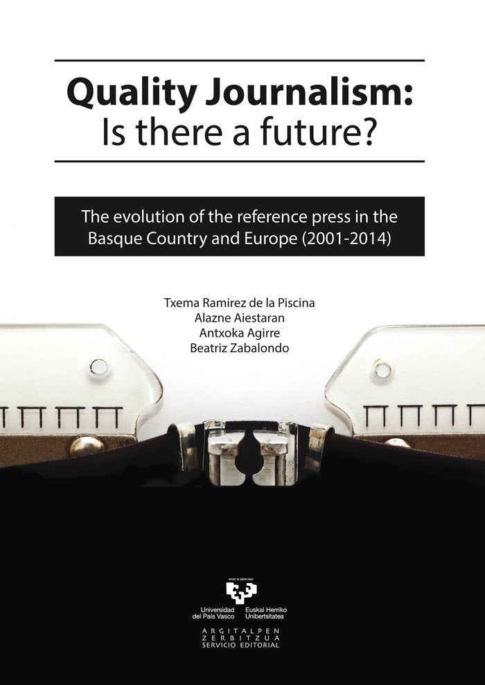 Quality journalism: Is there a future? The evolution of the reference press in the Basque Country an, de Ramírez de la Piscin