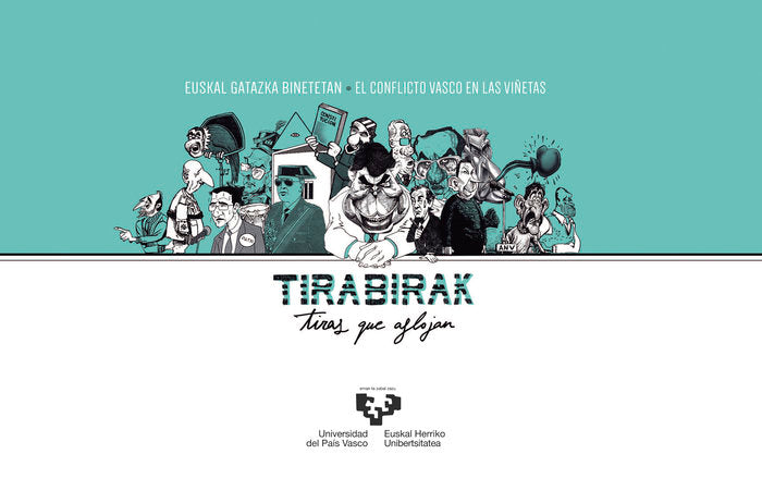 Tirabirak. Tiras que aflojan. Euskal gatazka binetetan - El conflicto vasco en las viñetas, de Varios autores | portada del l