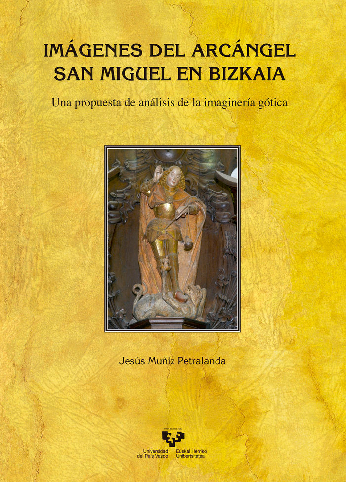 Imágenes del Arcángel San Miguel en Bizkaia. Una propuesta de análisis de la imaginería gótica, de Muñiz Petralanda, Jesús | 