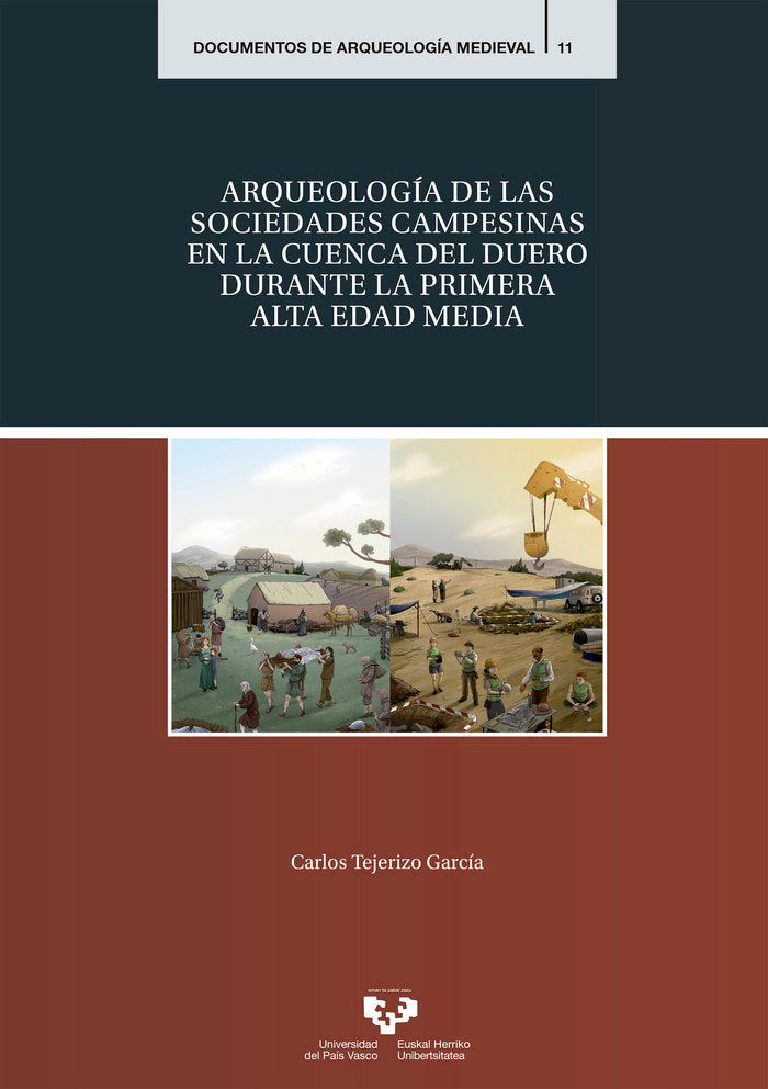Arqueología de las sociedades campesinas en la cuenca del Duero durante la Primera Alta Edad Media, de Tejerizo García, Carlo