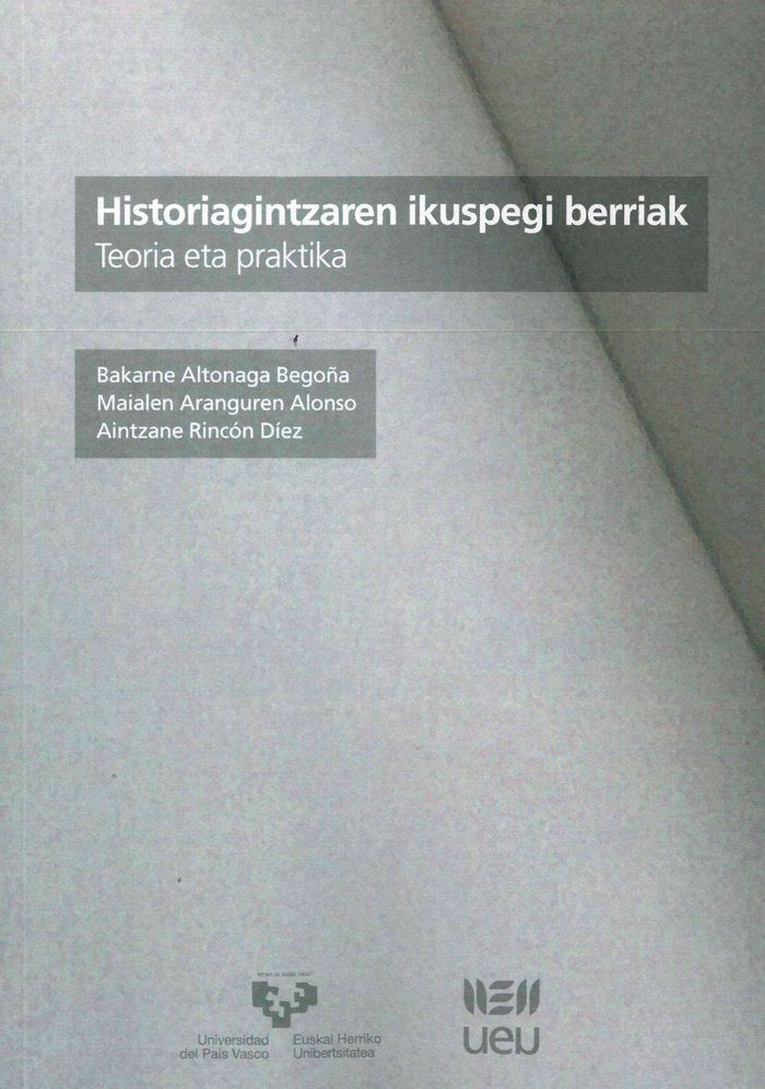Historiagintzaren ikuspegi berriak. Teoria eta praktika, de Altonaga Begoña, Bakarne | portada del libro