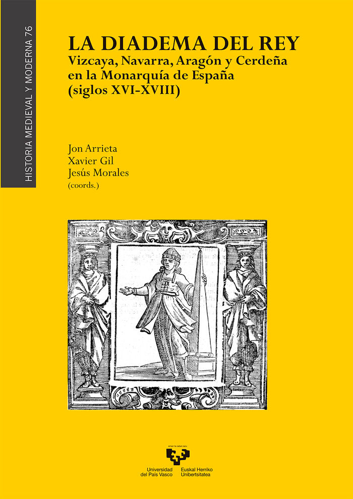 La diadema del Rey. Vizcaya, Navarra, Aragón y Cerdeña en la Monarqu¡a de España (siglos XVI-XVIII), de ARRIETA ALBERDI,JON |
