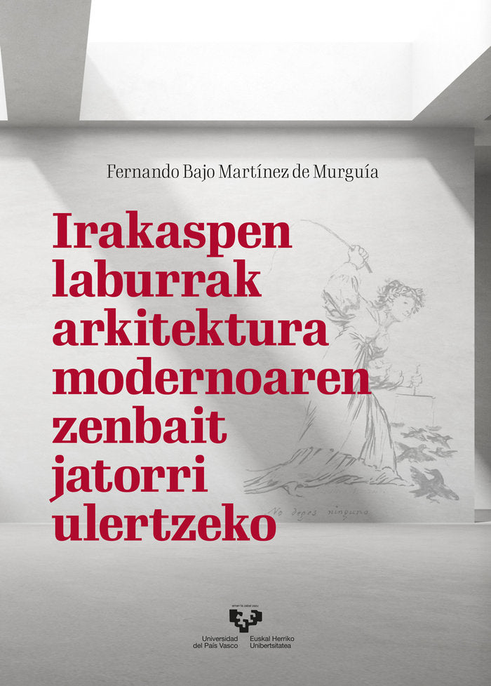 IRAKASPEN LABURRAK ARKITEKTURA MODERNOAREN ZENBAIT JATORRI, de FERNANDO BAJO MARTINEZ DE MURGUIA | portada del libro