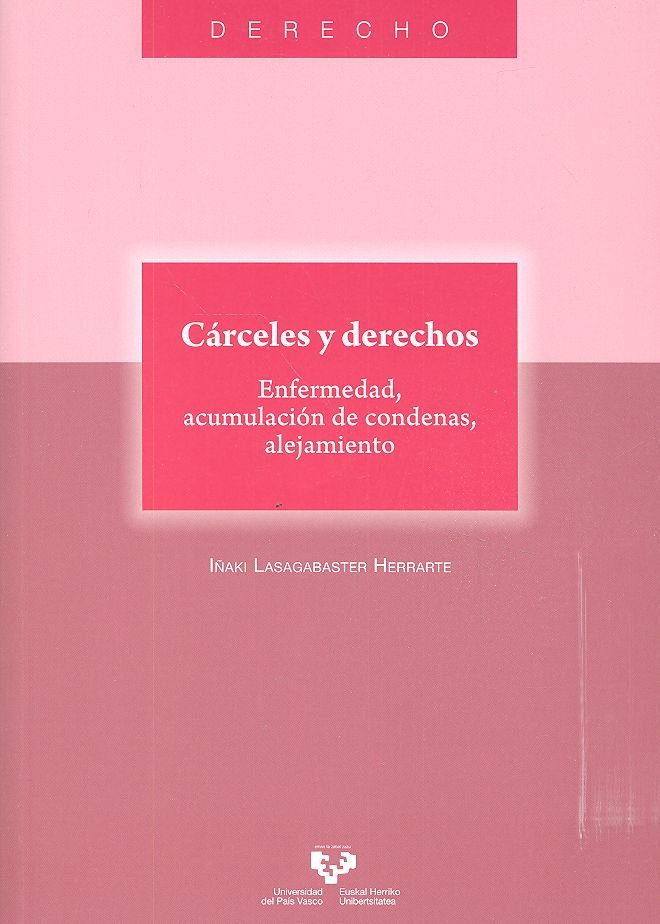 Cárceles y derechos. Enfermedad, acumulación de condenas, alejamiento, de Lasagabaster Herrarte, Iñaki | portada del libro