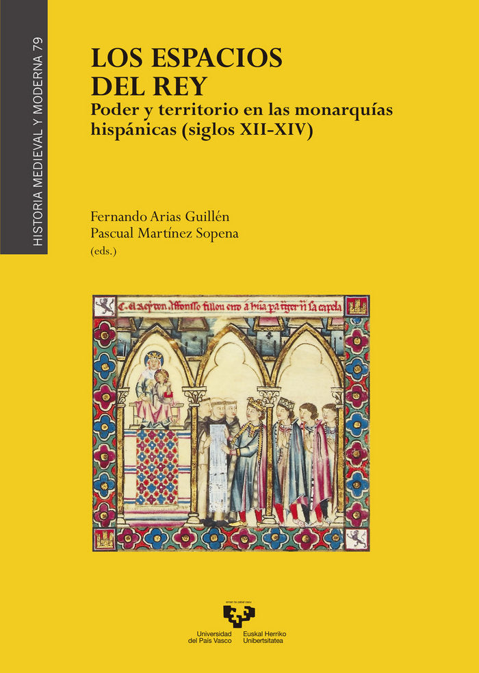 Los espacios del rey. Poder y territorio en las monarquías hispánicas (siglos XII-XIV), de ARIAS GUILLéN, FERNANDO | portada 