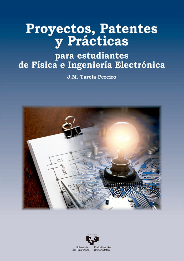 Proyectos, patentes y prácticas para estudiantes de Física e Ingeniería Electrónica, de Tarela Pereiro, JosÄé Manuel | portad
