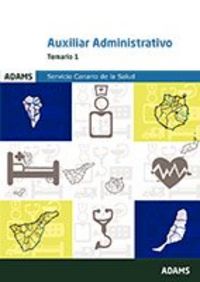 Temario 1 Auxiliar Administrativo del Servicio canario de Salud, de OBRA COLECTIVA | portada del libro