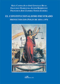 El constitucionalismo frustrado. Proyectos españoles de 1834 a 1976, de Canosa Usera, Raúl | portada del libro