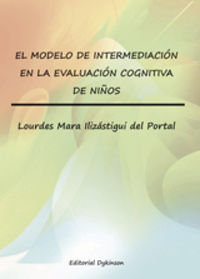 El modelo de intermediación en la evaluación cognitiva de niños, de Ilizástigui del Portal | portada del libro