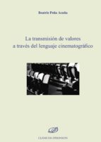 La transmisión de valores a través del lenguaje cinematográfico, de Beatriz Peña Acuña | portada del libro