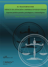 El trastorno por déficit de atención e hiperactividad (TDAH) Aspectos jurídico-penales, psicológicos, de Aguilar Cárceles, Ma