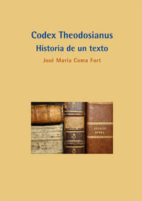 Codex Theodosianus. Historia de un texto, de Coma Fort | portada del libro