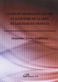 La Ley de Separación de 1905 y la Génesis de la idea de Laicidad en Francia, de Torres Gutiérrez | portada del libro