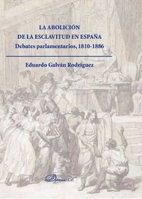 La abolición de la esclavitud en España. Debates Parlamentarios 1810-1886, de Galván Rodríguez | portada del libro