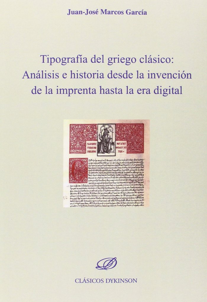 Tipografía del griego clásico. Análisis e historia desde la invención de la imprenta hasta la era di, de Marcos García, Juan-