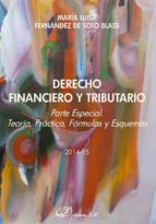 Derecho Financiero y Tributario. Parte Especial. Teoría, Práctica, Fórmulas y Esquemas. 2014-2015, de MARIA LUISA FERNANDEZ D