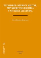 Tupamaros. Derrota militar, metamorfosis política y victoria electoral, de Julio Bordas Martínez | portada del libro