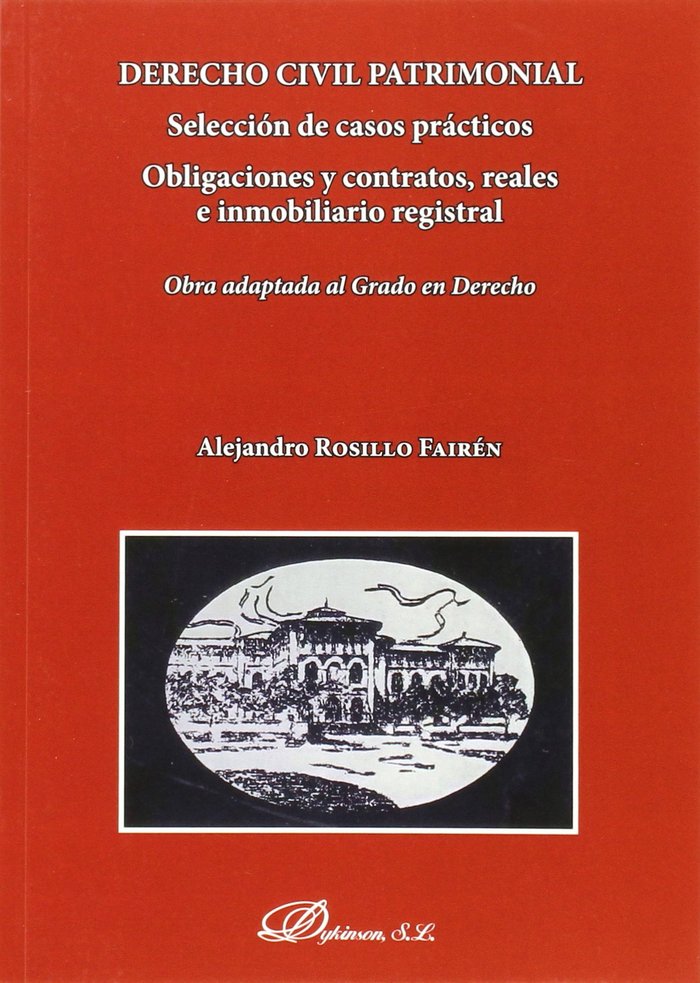 Derecho Civil Patrimonial. Selección de casos prácticos. Obligaciones y contratos, reales e inmobili, de Rosillo Fairén | por