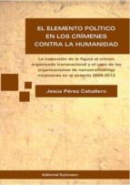 El elemento político en los crímenes contra la humanidad, de JESUS PEREZ CABALLERO | portada del libro