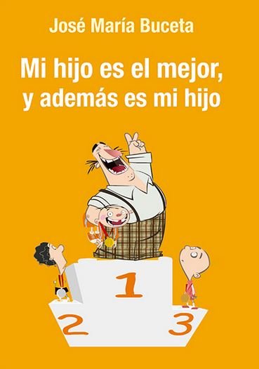 Mi hijo es el mejor, y además es mi hijo, de Buceta Fernández, José María | portada del libro