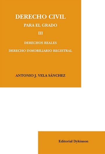 Derecho Civil para el Grado III. Derechos reales. Derecho inmobiliario registral, de Vela Sánchez, Antonio J. | portada del l