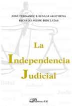 La Independencia Judicial, de J. FERNANDO LOUSADA AROCHENA | portada del libro