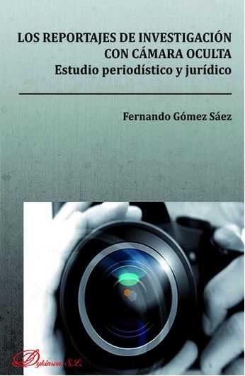 Los reportajes de investigación con cámara oculta. Estudio periodístico y jurídico, de Gómez Sáez, Fernando | portada del lib