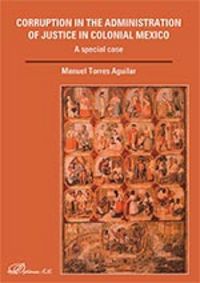 Corruption in the Administration of Justice in Colonial Mexico, de Torres Aguilar, Manuel | portada del libro