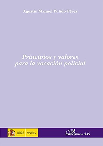 Principios y valores para la vocación policial, de Pulido Pérez, Agustín Manuel | portada del libro