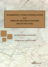 Matrimonio y otras uniones afines en el Derecho Histórico Navarro. Siglos VIII-XVIII, de Jimeno Aranguren | portada del libro