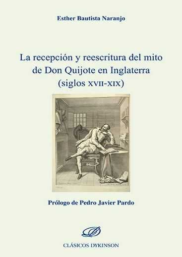 La recepción y reescritura del mito de don Quijote en Inglaterra (siglos XVII-XIX), de Bautista Naranjo, Esther | portada del