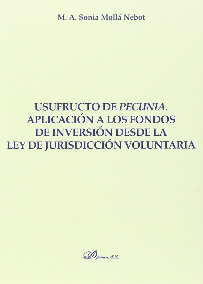 Usufructo de pecunia. Aplicación a los fondos de inversión desde la ley de jurisdicción voluntaria, de Mollá Nebot | portada 