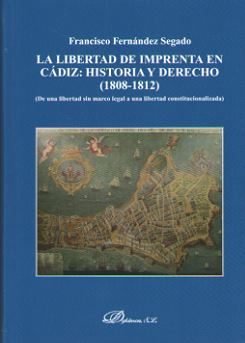 La libertad de imprenta en Cádiz: historia y derecho (1808-1812), de Fernández Segado, Francisco | portada del libro