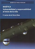 Bioética. Vulnerabilidad y responsabilidad en el comienzo de la vida, de Torre Díaz, Francisco Javier de la | portada del lib