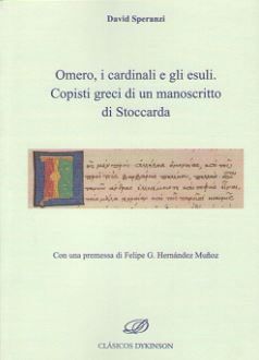 Omero, i cardinali e gli esuli. Copisti greci di un manoscritto di Stoccarda, de Speranzi | portada del libro