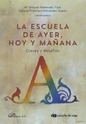 La escuela de ayer, hoy y mañana: claves y desafíos, de Fernández Suárez, Gonzalo Francisco | portada del libro