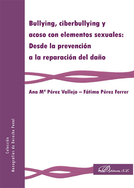 Bullying, ciberbullying y acoso con elementos sexuales: desde la prevención a la reparación del daño, de Pérez Ferrer, Fátima