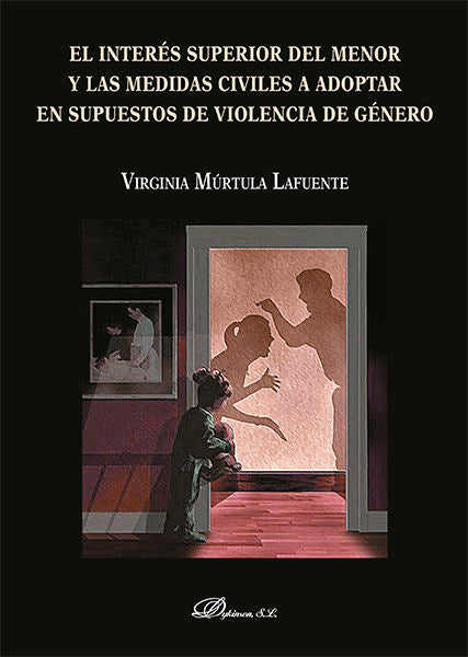 El interés superior del menor y las medidas civiles a adoptar en supuestos de violencia de género, de Múrtula Lafuente, Virgi