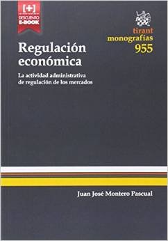 Regulación Económica. La Actividad Administrativa de Regulación de los Mercados, de Montero Pascual | portada del libro