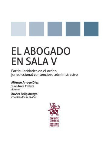 El Abogado en Sala Volumen V Particularidades en el Orden Jurisdiccional Contencioso Administrativo, de Arroyo Díez | portada
