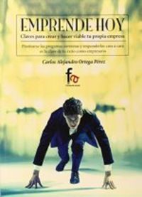 EMPRENDE HOY, de ORTEGA PEREZ, CARLOS ALEJANDRO | portada del libro