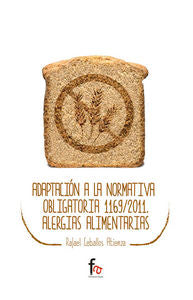 ADAPTACION A LA NORMATIVA OBLIGATORIA 1169/2011. ALERGIAS ALIMENTARIAS, de CEBALLOS ATIENZA, RAFAEL | portada del libro