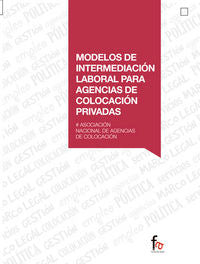 MODELOS DE INTERMEDIACION LABORAL PARA AGENCIAS DE COLOCACION PRIVADAS, de ASOCIACION NACIONAL DE AGENCIAS DE COLOCACION | po