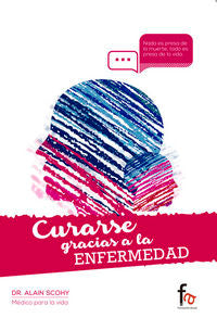 CURARSE GRACIAS A LA ENFERMEDAD, de SCOHY, ALAIN | portada del libro