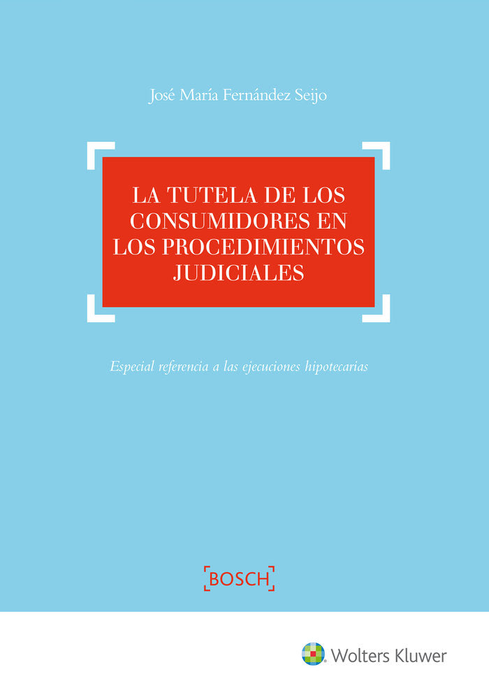 La tutela de los consumidores en los procedimientos judiciales, de Fernández Seijo, José María | portada del libro