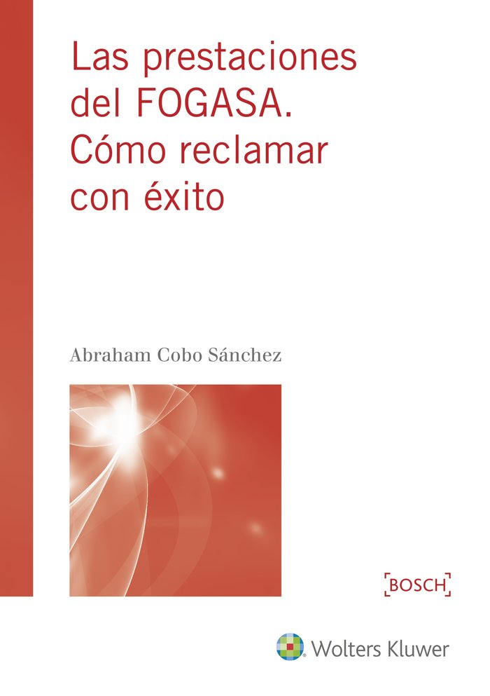 LAS PRESTACIONES DEL FOGASA. Cómo para reclamar con éxito, de Cobo Sánchez, Abraham | portada del libro