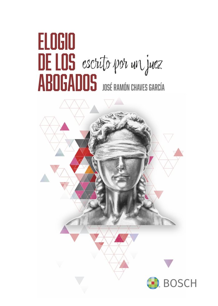 ELOGIO DE LOS ABOGADOS, ESCRITO POR UN JUEZ, de CHAVES GARCIA, JOSE RAMON | portada del libro