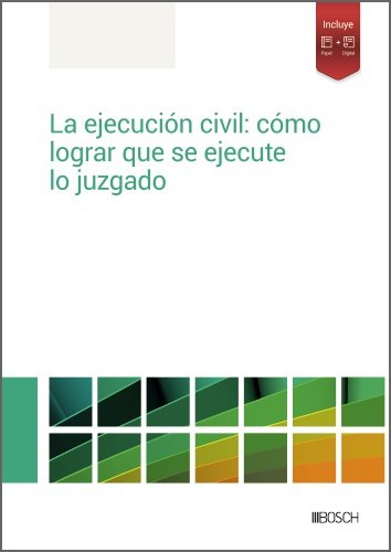 LA EJECUCION CIVIL: COMO LOGRAR QUE SE EJECUTE LO JUZGADO, de REDACCION LA LEY | portada del libro