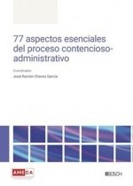 77 ASPECTOS ESENCIALES DEL PROCESO CONTENCIOSO-ADMINISTRATIVO | portada del libro
